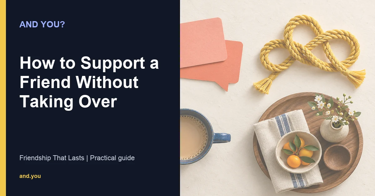 Editorial cover for How to Support a Friend Without Taking Over